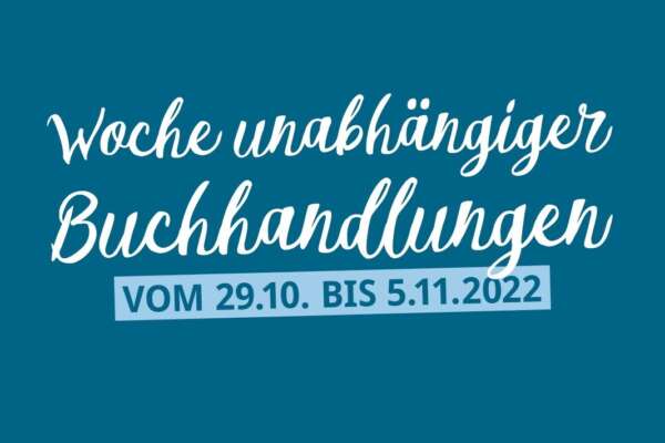 Die Woche unabhängiger Buchhandlungen vom 29.10 bis 05.11.2022.