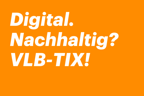 Digital. Nachhaltig? VLB-TIX!